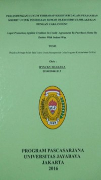 Perlindungan Hukum Terhadap Kreditur Dalam Perjanjian Kredit Untuk Pembelian Rumah Oleh Debitur Dilakukan Dengan Cara Indent