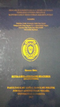 Pengaruh Kompensasi Dan Motivasi Kerja Terhadap Kinerja Pegawai Kantor Camat Kemayoran Jakarta Pusat