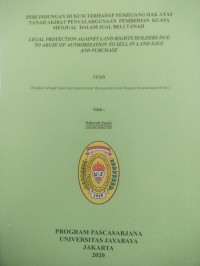 Perlindungan Hukum Terhadap Pemegang Hak Atas Tanah Akibat Penyalahgunaan Pemberian Kuasa Menjual Dalam Jual Beli Tanah