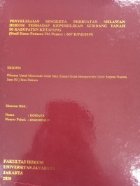 PENYELESAIAN SENGKETA PERBUATAN MELAWAN HUKUM TERHADAP KEPEMILIKAN SEBIDANG TANAH DI KABUPATEN KETAPANG (Studi Kasus Putusan MA Nomor: 667 K/Pdt/2019)