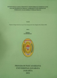 Kewenangan Jaksa Penuntut Umum Sebagai Deminus Litis Dalam Penerapan Pidana Tambahan Uang Restitusi Terhadap Anak Korban Tindak Pidana