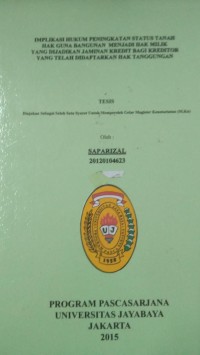 Image of Implikasi Hukum Peningkatan Status Tanah Hak Guna Bangunan menjadi Hak Milik  Yang Dijadikan Jaminan Kredit Bagi Kreditor Yang telah Didaftarkan hak Tanggungan