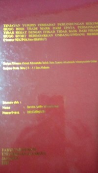 Tinjauan Yuridis Terhadap Perlindungan Hukum Hugo Boss Trade Mark Dari Upaya Persaingan Tidak Sehat Dengan Itikad Tidak Baik dari Pihak Hugo Sport Berdasarkan Undang-Undang Merek (Nomor 92K/Pdt.Sus-Hki/2017)