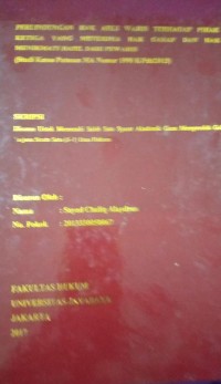 Perlindungan Hak Ahli Waris Terhadap Pihak Ketiga Yang Menerima Hak Garap Dan Hak Menikmati Hasil Dari Pewaris (Studi Kasus Putusan MA Nomor 1990 K/Pdt/2013)