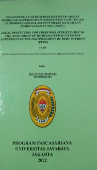 Perlindungan Hukum Bagi Kreditur Akibat Pembatalan Perjanjian Perdamaian Yang Telah Di Homologasi Dalam Penundaan Kewajiban Pembayaran Utang (PKPU) legal Protection For Creditors Attribut Able To The Annulment Of Homologized Settlement Agreement In The Postponement Of Debt Payment (PKPU)