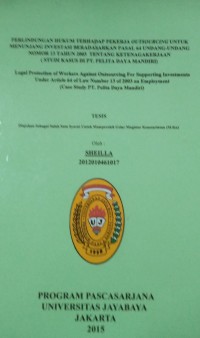 Perbandingan Hukum Terhadap Pekerja Outsourcing Untuk Menunjang Investasi Berdasarkan Psal 64 Undang-Undang Nomor 13 Tahun 2003 Tentang Ketenagakerjaan (studi Kasus Di PT.Pelita Daya Mandiri)