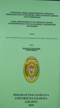 Tanggung Jawab Hukum Kreditur Terhadap Pemalsuan Data Atas Obyek Yang Dijadikan Jaminan Pada Perbankan