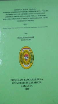 Kepastian Hukum Terhadap Pembatalan Perjanjian Secara Sepihak Karena Terjadi Wanprestasi Yang Menimbulkan Ganti Kerugian (Studi Kasus PT. Maxima Unggul Perkasa Dengan PT. Karyamas Eranusa Mandiri Putusan Mahkamah Agung Nomor 1783K/Pdt/2016)