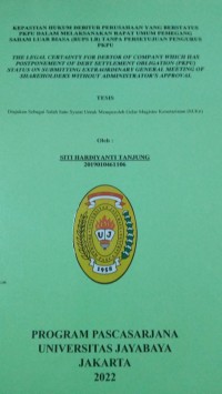 Kepastian Hukum Debitur Perusahaan Yang Berstatus PKPU Dalam Melaksanakan Rapat Umum Pemegang Saham Luar Biasa (RUPS LB) Tanpa Persetujuan Pengurus PKPU The Legal Certainty For Debtor Of Company Which Has Postponement Of Debt Settlement Obligation (PKPU) Status On Submitting Extraordinary General Meeting Of Shareholders Without Administrator's Approval