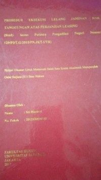 Prosedur Eksekusi Lelang Jaminan Hak Tanggungan Atas Perjanjinag Leasing (Study kasus putusan Pengadilan Negeri Nomor:129/PDT.G/2015/PN.JKT.UTR)