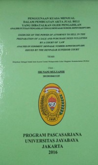 Penggunaan Kuasa Menjual Dalam Pembuatan Akta Jual Beli Yang Dibatalkan Oleh Pengadilan Analisisi Putusan Pengadilan Tinggi Denpasar Nomor: 03/PDT/2015/PT.DPS