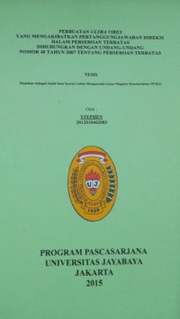 Perbuatan Ultra Vires yang Mengakibatkan Pertanggungjawaban Direksi Dalam Perseroan Terbatas Dihubungkan Dengan Undang-Undang Nomor 40 Tahun 2007 Tentang Perseroan Terbatas