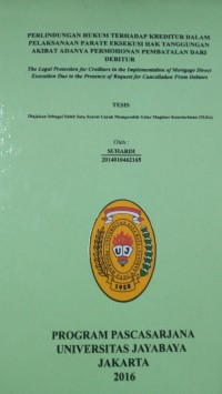 Perlindungan Hukum Terhadap Kreditur Dalam Pelaksanaan Parate Eksekusi Hak Tanggungan Akibat Adanya Permohonan Pembatalan Dari Debitur