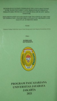 Penerapan Sanksi terhadap pelanggaran Kode Etik Oleh notaris yang merangkap Sebagai Perantara Penjualan Tanah Dalam Suatu Akta Otentik