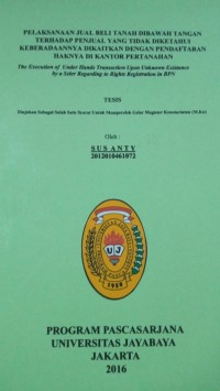 Pelaksanaan Jual Beli Tanah Dibawah Tangan Terhadap Penjual Yang Tidak Diketahui Keberadaannya Dikaitkan Dengan Pendaftaran Haknya Di Kantor Peretanahan