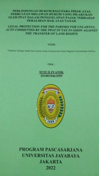 Perlindungan Hukum Bagi Para Pihak Atas Perbuatan Melawan Hukum Yang Dilakukan Oleh PPAT Dalam Penggelapan Pajak Terhadap Peralihan Hak Atas Tanah (Legal Protection For the Parties For Unlawful Acts Committted By The PPATT In Tax Evasion Against The Transfer Of Land Rights