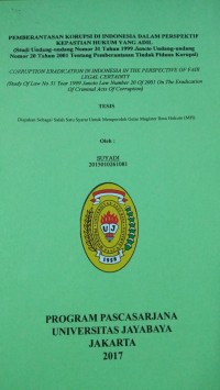 Pemberantasan Korupsi Di Indonesia Dalam Perspektif Kepastian Hukum Yang Adil (Studi Undang-Undang Nomor 31 Tahun1999 Juncto Undang-Undang Nomor 20 Tahun 2001 tentang Pemberantasan Tindak Pidana Korupsi)