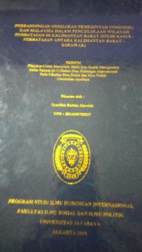 Image of Perbandingan Kebijakan Pemerintahan Indonesia Dan Malaysia Dalam Pengelolaan Wilayah Perbatasan Antara Kalimantan Barat (Studi Kasus: Perbatasan Antara Kalimantan Barat - Sarawak