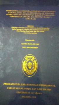 Perbandingan Kebijakan Pemerintahan Indonesia Dan Malaysia Dalam Pengelolaan Wilayah Perbatasan Antara Kalimantan Barat (Studi Kasus: Perbatasan Antara Kalimantan Barat - Sarawak