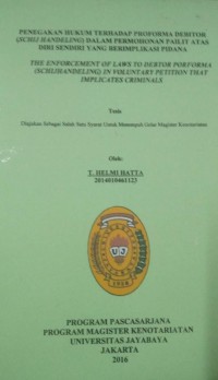 Image of Penegakan Hukum Terhadap Proforma Debitor (Schij Handeling) Dalam Permohonan Pailit Atas Diri Sendiri Yang Berimplikasi Pidana
