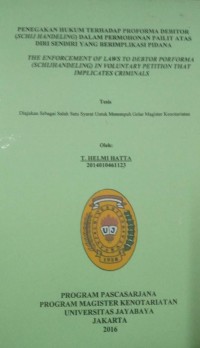 Penegakan Hukum Terhadap Proforma Debitor (Schij Handeling) Dalam Permohonan Pailit Atas Diri Sendiri Yang Berimplikasi Pidana