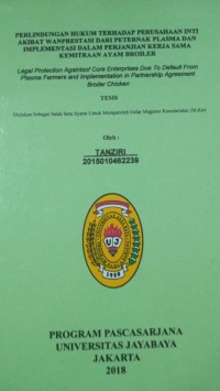 Perlindungan Hukum Terhadap Perusahaan Inti Akibat Wanprestasi Dari Peternak Plasma dan Implementasi Dalam Perjanjian Kerjasama Kemitraan Ayam Broiler