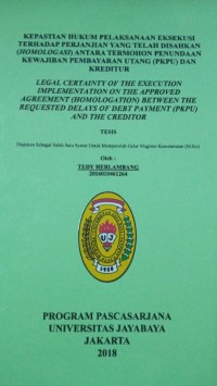 Kepastian Hukum Pelaksanaan Eksekusi Terhadap Perjanjian Yang Telah Disahkan ( HOMOLOGASI ) Antara Termohon Penundaan Kewajiban Pembayaran Utang ( PKPU ) Dan Kreditur