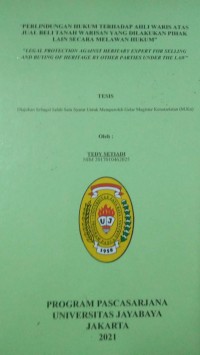 Image of Perlindungan Hukum Terhadap Ahli Waris Atas Jual Beli Tananh Warisan Yang Dilakukan Pihak Lain Secara Melawan Hukum