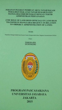 Peranan Pejabat Pembuat Akta Tanah Dalam Peralihan Hak Atas Tanah Di Kabupaten manggarai Dihubungkan Dengan Tertib Administrasi Pertanahan