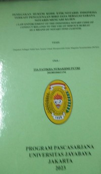 Penegakan Hukum Kode Etik Notaris Indonesia Terkait Penggunaan Biro Jasa Sebagai Sarana Notaris Mencari Klien