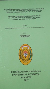 Perlindungan Hukum Terhadap Sertifikat Hak Atas Tanah Yang Peralihannya Tidak Dilakukan DI Hadapan Pejabat Pembuat Akta Tanah (PPAT)