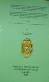 Kepastian Hukum Akta Jual Beli Yang Dibuat Dihadapan Pejabat Pembuat Akta Tanah Yang Bertindak Sebagai Makelar Tanah Serta Akibat Hukumnya Bagi Pejabat Pembuat Akta Tanah