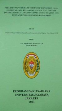 Perlindungan Hukum Terhadap Konsumen Oleh Otoritas Jasa keuangan Dalam Hal Terjadi Investasi Ilegal Ditinjau Dari UU No. 8 Tahun 1999 Tentang perlindungan Konsumen