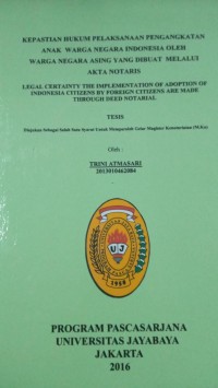 Kepastian Hukum Pelaksanaan Pengfangkatan Anak Warga Negara Indonesia Oleh Warga Negara Asing Yang Dibuat Melalui Akta Notaris