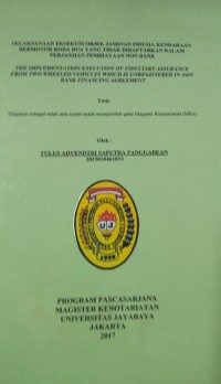 Pelaksanaa Eksekusi Objek Jaminan Fidusia Kendaraan Bermotor Roda Dua yang Tidak Didaftarkan Dalam Perjanjian Pembiayaan Non Bank