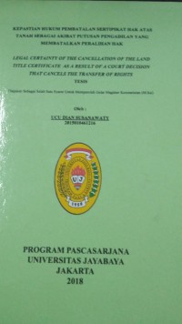 Kepastian Hukum Pembatalan Sertifikat Hak Atas Tanah Sebagai Akibat Putusan Pengadilan Yang Membatalkan Peralihan Hak