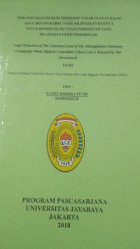 Perlindungan Hukum erhadap Tanah Ulayat Kaum Adat Minangkabau Yang Dilepaskan Haknya Untuk Konsolidasi Tanah Perkotaan Yang Dilakukan Oleh Pemerintah