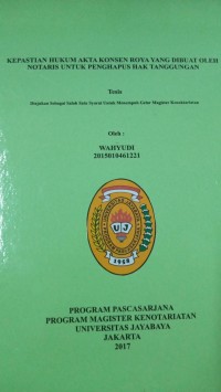 Kepastian Hukum Akta Konsen Roya Yang Dibuat Oleh Notaris Untuk Penghapus Hak Tanggungan