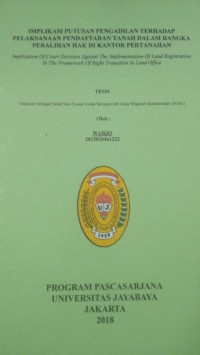 Implikasi Putusan Pengadilan Terhadap Pelaksanaan Pendaftaran Tanah Dalam Rangka Peralihan Hak Di Kantor Pertanahan