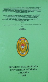 Perlindungan Hukum Bagi Pejabat Kantor Pelayanan Kekayaan Negara Dan Lelang Terhadap Gugatan Lelang Eksekusi Objek Hak Tanggungan Oleh Debitor (Studi Kasus Putusan Pengadilan Tinggi Tata Usaha Negara Nomor: 187/B/2017/PT.TUN.JKT)