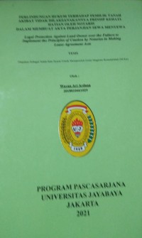 Perlindungan Hukum Terhadap Pemilik Tanah Akibat Tidak Dilaksanakannya prinsip Kehati-hatian Oleh Notaris Dalam Membuat Akta perjanjian Sewa Menyewa