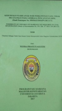 Kedudukan Waris Anak Dari Perkawinan Yang Tidak Dicatatkan Pada Lembaga Pencatatan Sipil (Studi Penetapan No. 559/Pdt.P/2016/PN.JKT.UT)