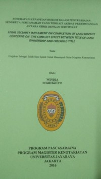 Penerapan Kepastian Hukum Dalam Penyelesaian Sengketa Pertanahan Yang Terkait Akibat Pertentangan Antara Girik Dengan Sertipikat