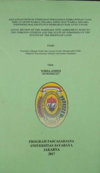 Kepastian Hukum Terhadap Perjanjian Perkawinan Yang Dibuat Oleh Warga Negara Asing Dan Warga Negara Indonesia Dalam Status Pemelikan Hak Atas Atas Tanah