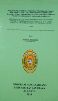 Perlindungan Hukum Terhadap Pemilik Sertipikat Hak Atas Tanah Yang Menjadi Objek Sengketa Dalam Lelang Eksekusi Hak Tanggungan Di Kantor Pelayanan Kekayaan Negara dan Lelang