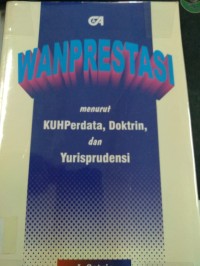 Wanprestasi Menurut KUHPerdata, Doktrin, dan Yurisprudensi