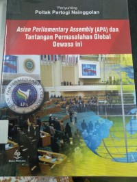 Asian Parliamentary Assembly ( APA ) dan Tantangan Permasalahan Global Dewasa ini