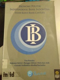 Image of Ekonomi Politik Independensi Bank Indonesia : Studi Kasus Bank Century