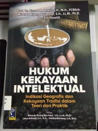 Hukum Kekayaan Intelektual Indikasi Geografis dan Kekayaan Tradisi Dalam Teori dan Praktik