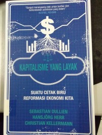 Kapitalisme Yang Layak (Suatu Cetak Biru Reformasi Ekonomi Kita)